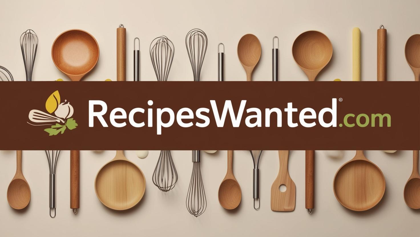 Recipes Wanted